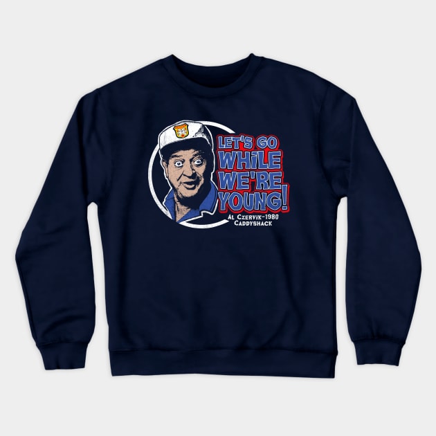 Let's Go While We're Young Dks Crewneck Sweatshirt by Alema Art